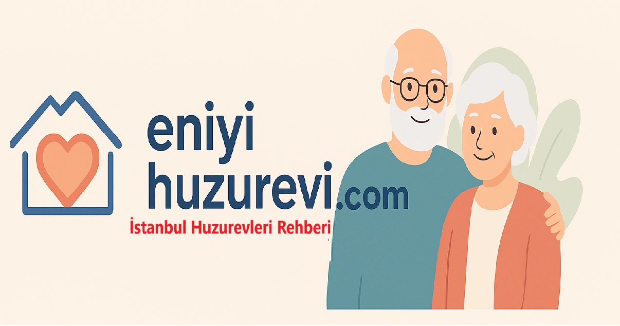 İstanbul’daki En İyi Huzurevleri: Yaşam Kalitesi ve Konfor Rehberi